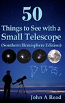 50 Things to See with a Small Telescope (Southern Hemisphere Edition) - John A Read - 9780999034644