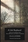 A Life Replaced: Poems with Translations from Anna Akhmatova and Vladimir Gandelsman - Olga Livshin - 9780999073735