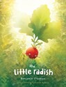 The Little Radish - Benjamin W Freeman - 9780999080504