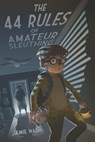 The 44 Rules of Amateur Sleuthing - NASH,  Jamie - 9780999091395