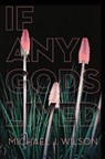 If Any Gods Lived - Michael J Wilson - 9780999115244
