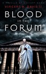 Blood in the Forum: A Novella of Ancient Rome - Vincent B. Davis - 9780999120835