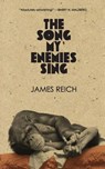 The Song My Enemies Sing - James Reich - 9780999153512