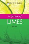 In Praise of Limes - LIM,  Shirley Geok-Lin - 9780999167878