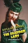 Dugan's Bistro and the Legend of the Bearded Lady - Owen Keehnen - 9780999217283