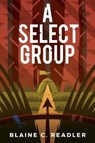 A Select Group - Blaine C. Readler - 9780999229613