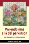 Viviendo más allá del párkinson: explorando las posibilidades - Maria De Leon MD - 9780999247969