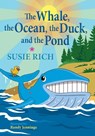 The Whale, the Ocean, the Duck, and the Pond - Susie Rich - 9780999283905