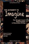 The Authority to Imagine: The Struggle Toward Representation in Dissertation Writing - Noreen B. Garman - 9780999363805