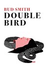 Double Bird - Bud Smith - 9780999472378