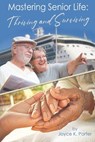 Mastering Senior Life: Thriving and Surviving - Joyce K. Porter - 9780999511619