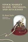 Stock Market Scams, Swindles and Successes - Bryan Taylor - 9780999548899