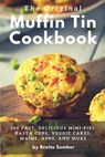 The Original Muffin Tin Cookbook - Brette Sember - 9780999594278