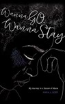 Wanna Go. Wanna Stay: My Journey in a Season of Abuse - Maria Scott - 9780999600917