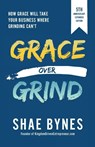 Grace Over Grind - Shae Bynes - 9780999676356