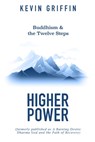 Buddhism & the Twelve Steps: Higher Power - Kevin Griffin - 9780999678923