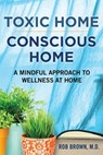 Toxic Home/Conscious Home - Rob Brown - 9780999713112