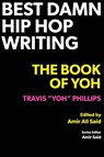 Best Damn Hip Hop Writing - Travis Yoh Phillips - 9780999730607