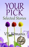 Your Pick: Selected Stories - V.S. Kemanis - 9780999785010