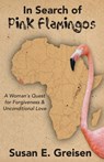 In Search of Pink Flamingos - Susan E Greisen - 9780999804841