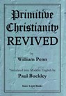Primitive Christianity Revived - William Penn - 9780999833209