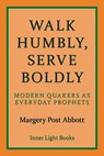 Serve Boldly Walk Humbly - Margery Post Abbott - 9780999833278