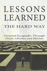 Lessons Learned the Hard Way - Betsy Chasse - 9780999835470