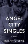 Angel City Singles - CISSNE,  Ralph - 9780999853702