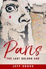 Paris: The Last Golden Age - Jeff Gross - 9780999858479