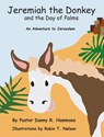 Jeremiah the Donkey and the Day of Palms - Pastor Danny R Hammons - 9780999874400