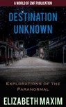 Destination Unknown: Explorations of the Paranormal Workbook - Elizabeth Maxim - 9781005035570