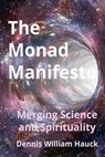 The Monad Manifesto - Merging Science and Spirituality - Dennis William Hauck - 9781005041014