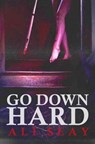 Go Down Hard - Ali Seay - 9781005081119