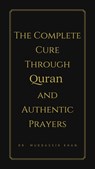 The Complete Cure through Quran and Authentic Prayers - Dr. Muddassir Khan - 9781005119164