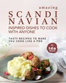 Amazing Scandinavian Inspired Recipes to Cook with Anyone: Tasty Recipes to Make You Cook like a Pro - Ida Smith - 9781005139575