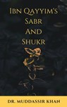 Ibn Qayyim's Sabr and Shukr - Dr. Muddassir Khan - 9781005150471