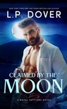 Claimed by the Moon - L.P. Dover - 9781005176631