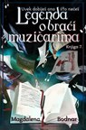 Uvek dobiješ ono što nećeš - knjga VII. - Legenda o braći muzičarima (You will always get what you don't want - book VII. - The Legend of the musician brothers) - Magdalena Bodnar - 9781005212322