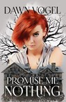 Promise Me Nothing - Dawn Vogel - 9781005215910