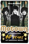 Motown: Celebrating 60 Years of Amazing Music - Pete McKenna - 9781005219307