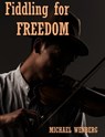 Fiddling for Freedom - Michael Wenberg - 9781005255107