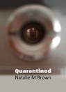 Quarantined - Natalie M Brown - 9781005326036