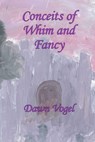 Conceits of Whim and Fancy - Dawn Vogel - 9781005352479