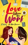 Love Where You Work: An Office Romance - Anna Pulley - 9781005378356