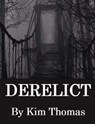 Derelict - Kim Thomas - 9781005381844