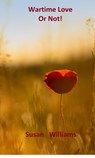Wartime Love or Not! - Susan Williams - 9781005386733