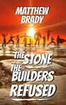 The Stone the Builders Refused - Matthew Brady - 9781005404888