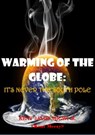 Warming of the Globe: It's Never the South Pole - Kent James Migwi - 9781005414054