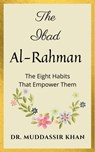 The Ibad Al-Rahman: The Eight Habits That Empower Them - Dr. Muddassir Khan - 9781005457228