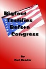 Bigfoot Testifies Before Congress - Carl Reader - 9781005475901